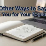 Other Ways to Say Thank You for Your Explanation