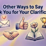 Other Ways to Say Thank You for Your Clarification