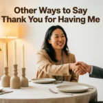 Other Ways to Say Thank You for Having Me