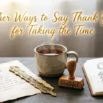 Other Ways to Say Thank You for Taking the Time