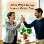 Other Ways to Say Have a Great Day