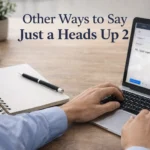 Other Ways to Say Just a Heads Up 2