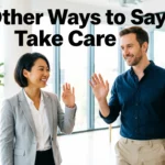 Other Ways to Say Take Care