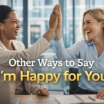 Other Ways to Say I’m Happy for You