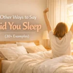 Other Ways to Say Did You Sleep