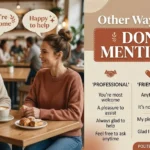 other ways to say don’t mention it