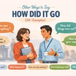 Other Ways to Say How Did It Go