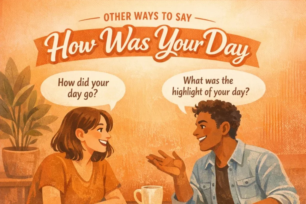 Other Ways to Say How Was Your Day