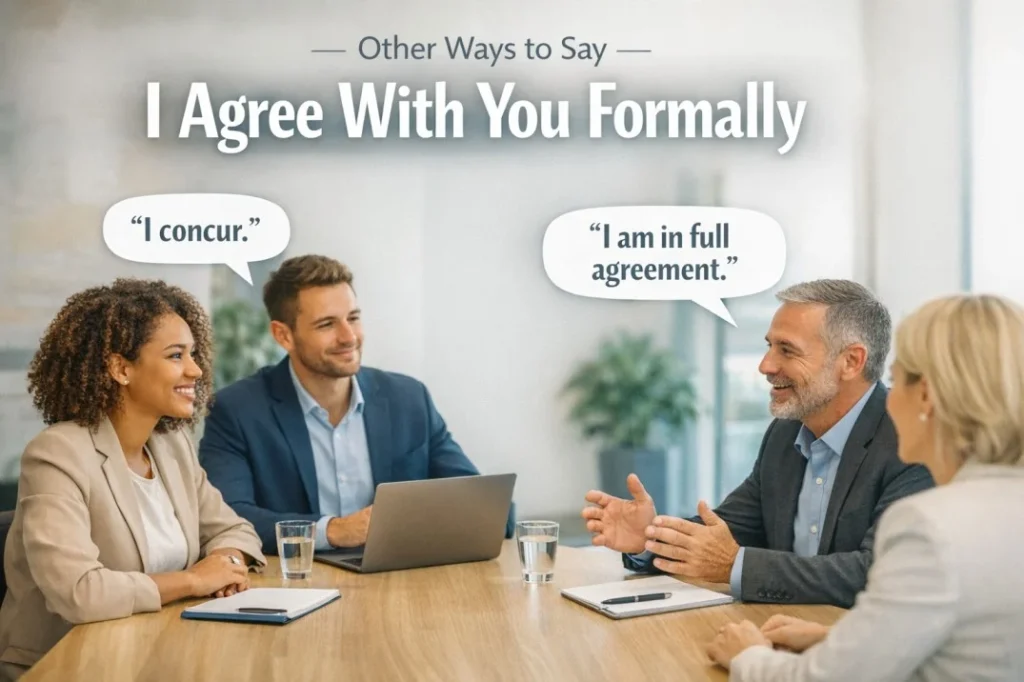 Other Ways to Say I Agree With You Formally