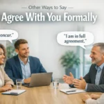 Other Ways to Say I Agree With You Formally