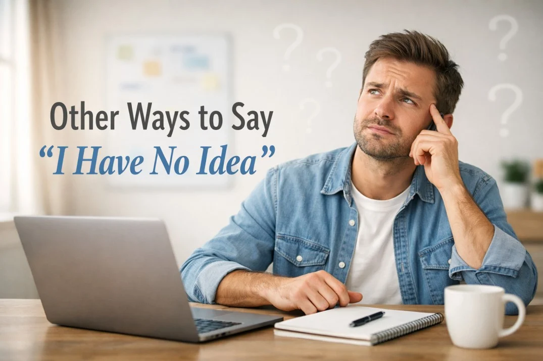 Other Ways to Say “I Have No Idea”