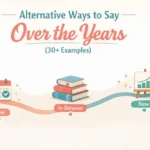 Other Ways to Say Over the Years