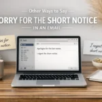Other Ways to Say Sorry for the Short Notice in an Email