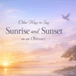 Other Ways to Say Sunrise and Sunset on an Obituary