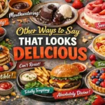 Other Ways to Say That Looks Delicious