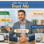 other ways to say trust me
