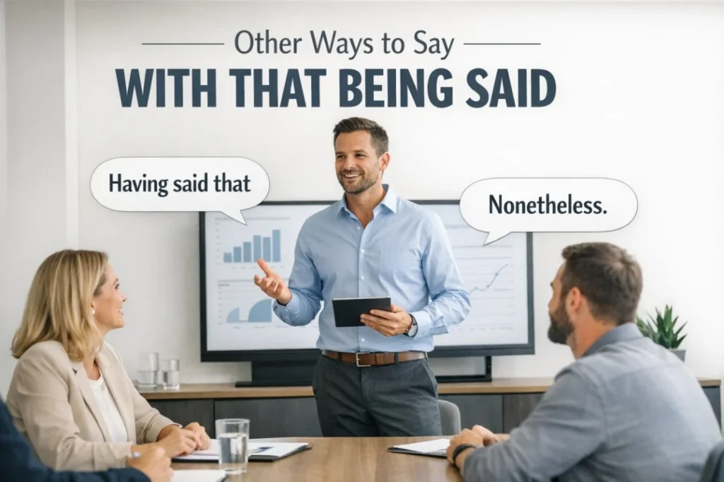 Other Ways to Say With That Being Said