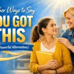 Other Ways to Say You Got This