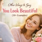 Other Ways to Say You Look Beautiful