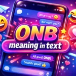ONB Meaning in Text: Hidden Meaning Behind This Slang Term In 2026